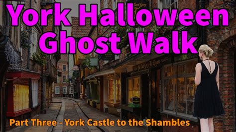 York Halloween Ghost Walk (Part 3) York Castle to the Shambles │ Emily the British Tour Guide in ...