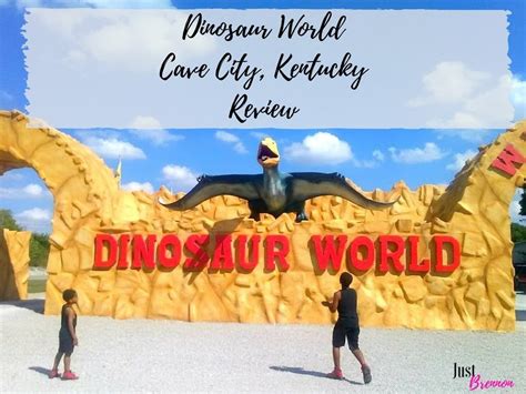 Dinosaur World, Cave City, Kentucky – Review - Just Brennon Blog