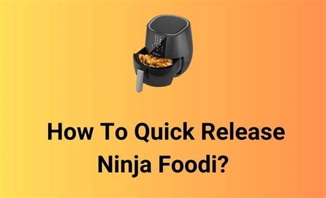 Ninja Foodi Quick Release? - (Save Time Effortlessly!)