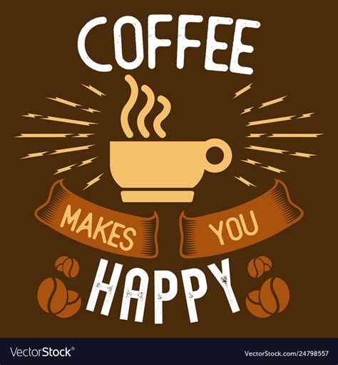 Coffee makes you happy Royalty Free Vector Image