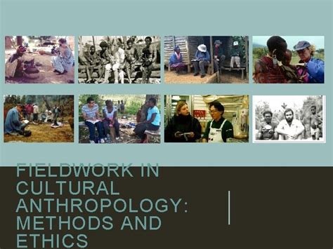 FIELDWORK IN CULTURAL ANTHROPOLOGY METHODS AND ETHICS LEARNING