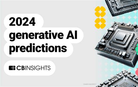 Generative AI predictions for 2024 - CB Insights Research