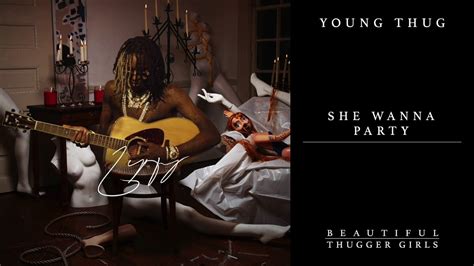 Young Thug - She Wanna Party feat. Millie Go Lightly [Official Audio ...