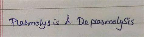 Differentiate between Plasmolysis and deplasmolysis.