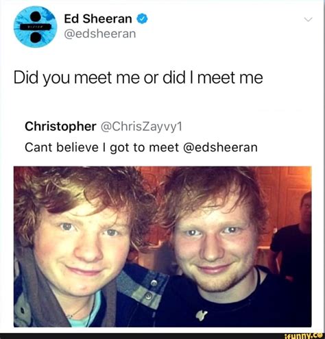 Ed Sheeran Meme / Ed Sheeran Memes : See, rate and share the best ed ...