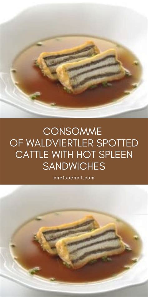 Consomme of Waldviertler Spotted Cattle with Hot Spleen Sandwiches by ...