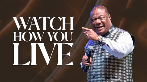 Watch How You Live | Archbishop Duncan-Williams - YouTube