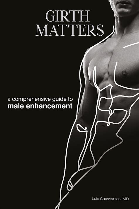 Girth Matters : A Comprehensive Guide To Male Enhancement by Luis ...