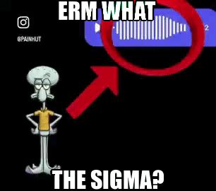 What The Sigma Erm What The Sigma GIF - What the sigma Erm what the sigma Squidward - Discover ...