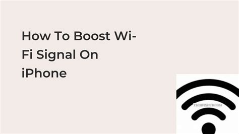 How To Boost Wi-Fi Signal On iPhone - Techfixhub