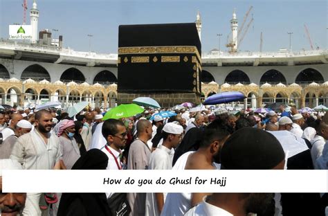 Umrah and Hajj : How do you do Ghusl for Hajj