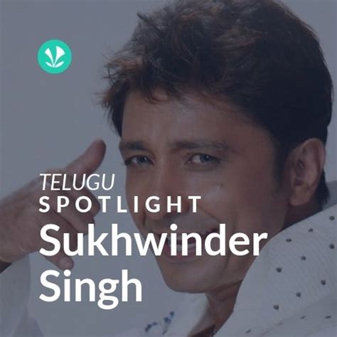 Sukhwinder Singh - Spotlight - Latest Telugu Songs Online - JioSaavn