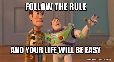 follow the rule and your life will be easy - Buzz and Woody (Toy Story) Meme Meme Generator