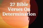 27 Helpful Bible Verses On Determination