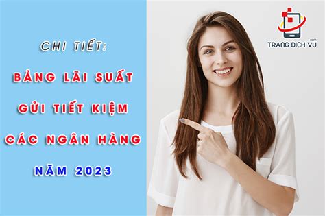 bang-lai-suat-gui-tiet-kiem-ngan-hang-2023 - Trang dịch vụ