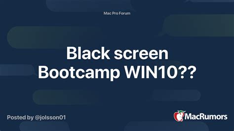 Black screen Bootcamp WIN10?? | MacRumors Forums