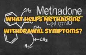 What Helps Methadone Withdrawal Symptoms?