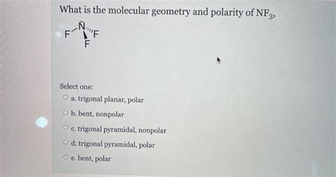 Solved What is the molecular geometry and polarity of NF3, Ñ | Chegg.com