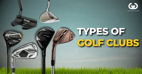 Types Of Golf Clubs: Ultimate Guide To Their Names And Uses