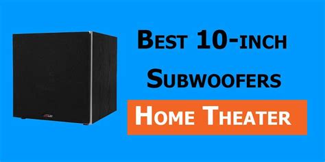 The Best 10 Inch Subwoofer Home Theater 2022 - SpeakersMag - Best Speakers Review