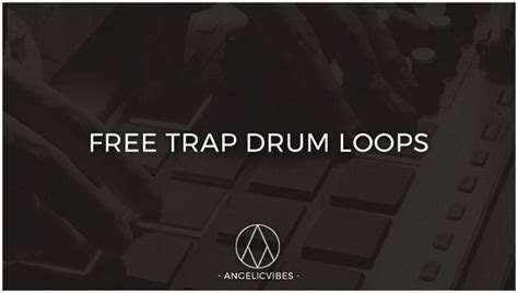 Get Free Trap Drum Loops | AngelicVibes | Trap Loops Free Download