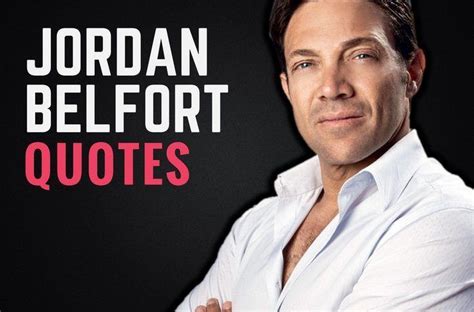 23 Fearless Jordan Belfort Quotes That’ll Motivate You | Jordan belfort ...