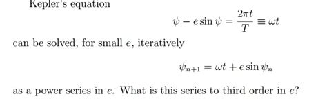 Solved Kepler's equation phi - e sin phi = 2 pi t/T = omega | Chegg.com