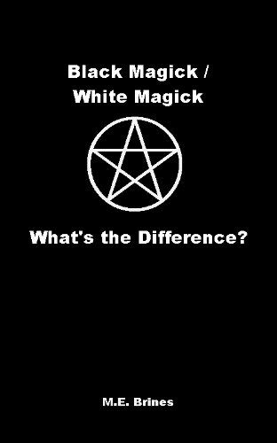 Black Magic / White Magic - What’s the Difference? eBook : Brines, ME ...