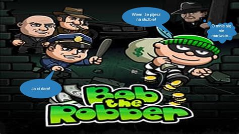 Pograjmy w Bob the Robber To Go cz.2 - hańba dla munduru, korupcja i nowy mafiozo. - YouTube