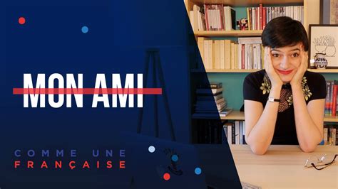 Never Say “Mon Ami” in French (And What to Say Instead) - Comme une Française