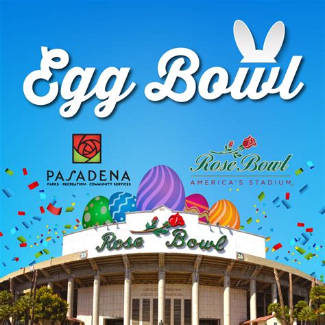 Pasadena’s Famous Egg Bowl Returns to Rose Bowl Stadium Saturday, April ...