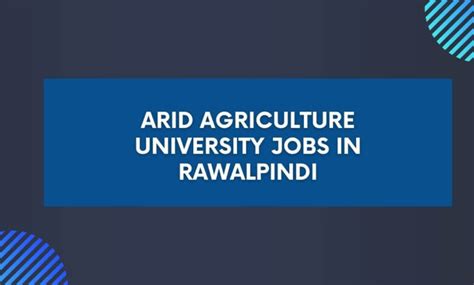 Arid Agriculture University Jobs in Rawalpindi 2024 - Apply Now