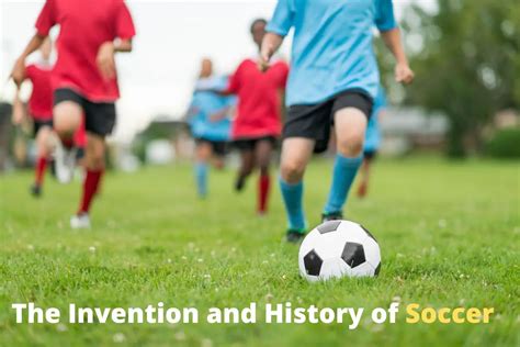 The Invention and History of Soccer - Everything You Ever Wanted To Know - startersoccer.com