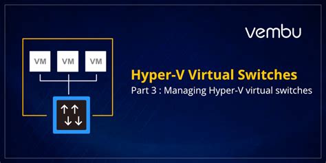 How to Manage Hyper-V Virtual Switches