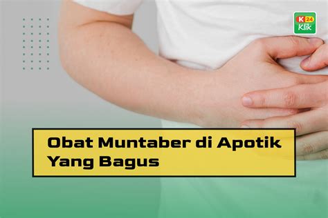 7 Obat Muntaber di Apotik yang Bagus - K24Klik