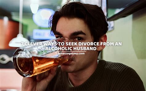 7 Tips to consider when divorcing an alcoholic husband - What to get my...