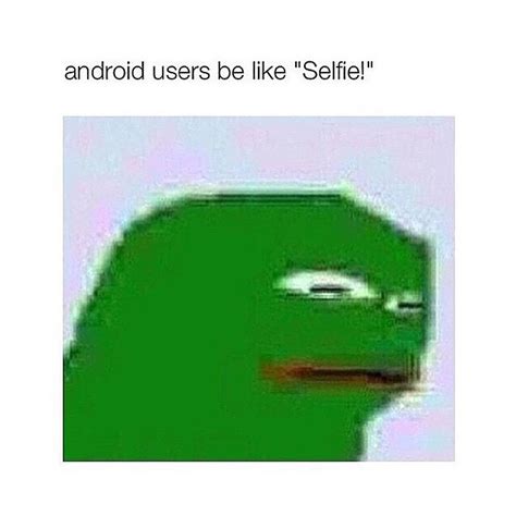 Android Users Be Like | Android | Know Your Meme