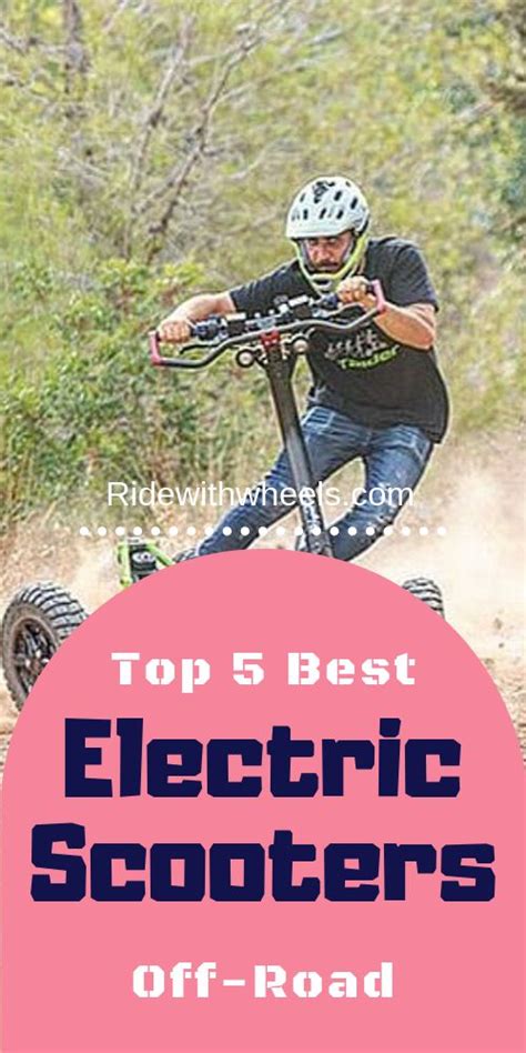 the top 5 best electric scooters off - road