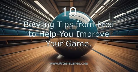 The Top 10 Bowling Tips from Pros | Artesia Lanes Bowling Center