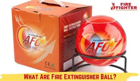 What Are Fire Extinguisher Ball? The Future of Fire Safety