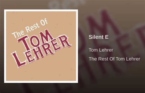 Silent E | Tom Lehrer Wiki | Fandom