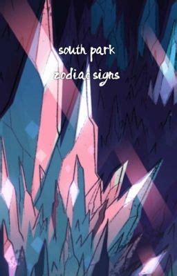 South park zodiac signs - The signs as SOT characters - Wattpad