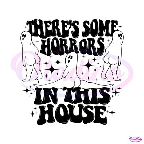 There’s Some Horrors In This House Funny Halloween SVG File