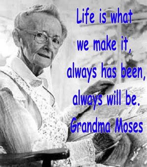 Grandma Moses Quotes. QuotesGram