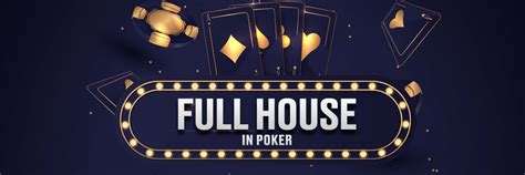 Full House in Poker - What Is a Full House in Poker?