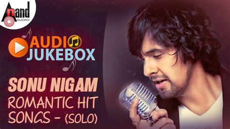 Sonu Nigam Romantic Hit Songs - (Solo) | Kannada Audio Jukebox 2018 ...