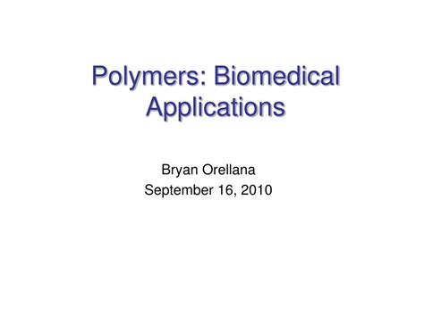 PPT - Polymers: Biomedical Applications PowerPoint Presentation, free ...