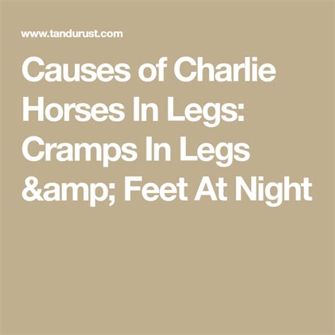 Causes of Charlie Horses In Legs: Cramps In Legs & Feet At Night ...