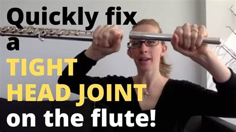 How to quickly fix a tight flute headjoint