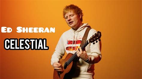 Ed Sheeran - Celestial ( New Song Lyrics ) - YouTube